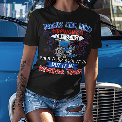 Roses Are Red Fireworks Are Scary T-Shirt - V-Neck Shirt - Back It Up Put It In Reverse Terry