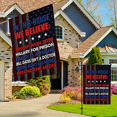 Alternative view of In This House We Believe Trump Won 2020 Hillary For Prison Fauci Is A Fraud Outdoor Garden Flag - House Flag