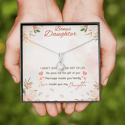 Bonus Daughter I Didn't Give You The Gift Of Life Life Gave Me The Gift Of You Stepdaughter Alluring Beauty Necklace