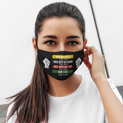 We March Y'All Mad We Sit Down Y'All Mad Dark Washable Reusable Custom - Printed Cloth Face Mask Cover