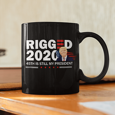 Rigged 2020 45th Is Still My President Ceramic Coffee Mug - I'll Be Back 2024 Trump Mug