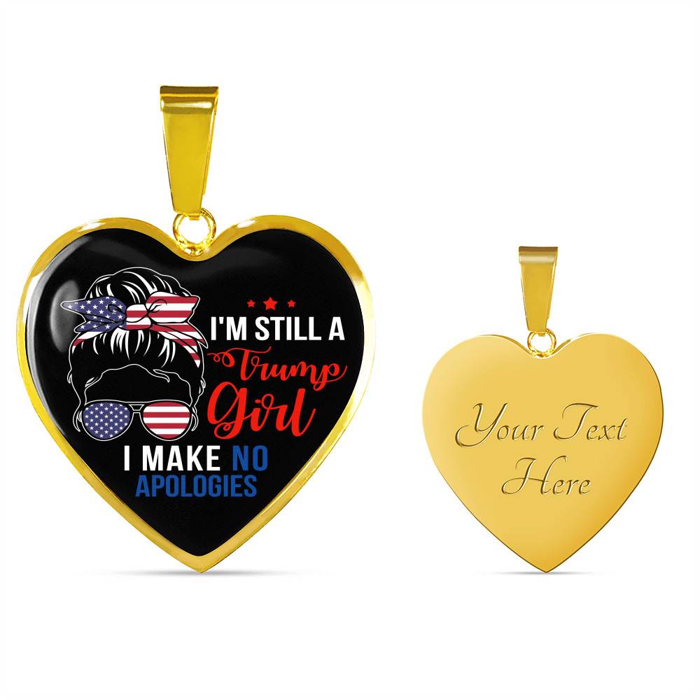 I'm Still A Trump Girl I Make No Apologies Luxury Heart Pendant Necklace - Support Trump Gifts