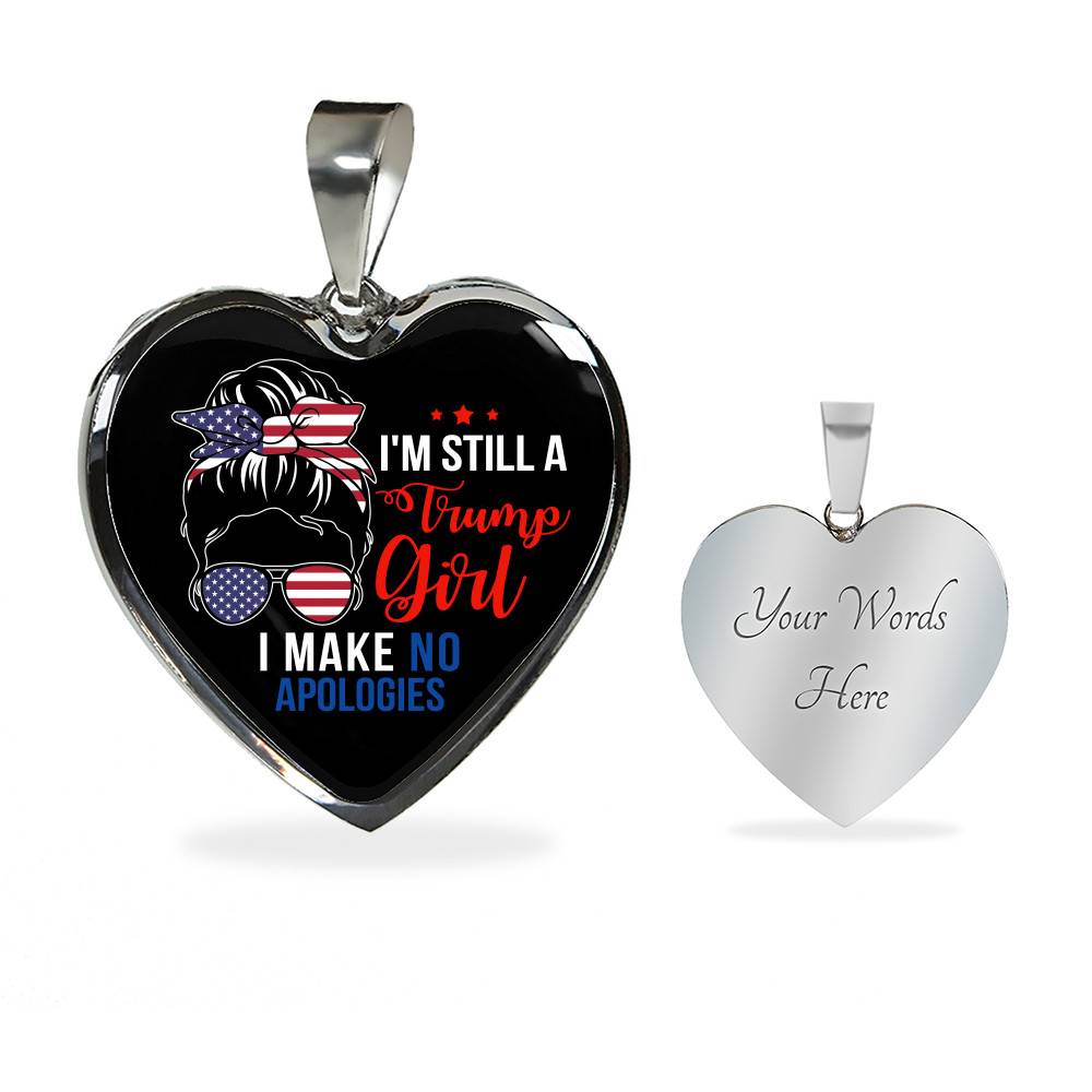 I'm Still A Trump Girl I Make No Apologies Luxury Heart Pendant Necklace - Support Trump Gifts