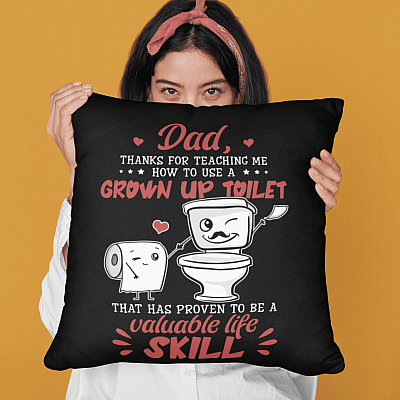 Dad Thanks For Teaching Me How To Use A Grown Up Toilet - Throw Pillow - Fathers Day Gift
