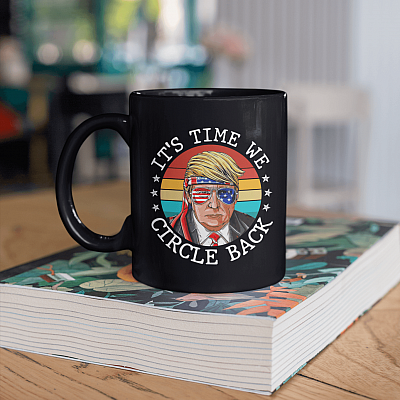 It's Time We Circle Back Vintage Ceramic Coffee Mug - Trump Mug
