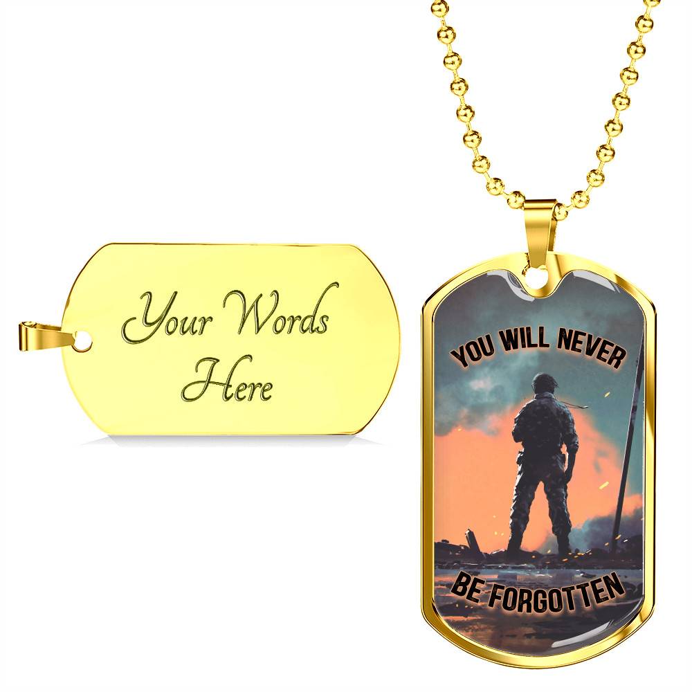 You Will Never Be Forgotten Dog Tag Pendant Necklace - Veteran Dog Tag Gift You Will Never Be Forgotten Dog Tag Pendant Necklace - Veteran Dog Tag Gift