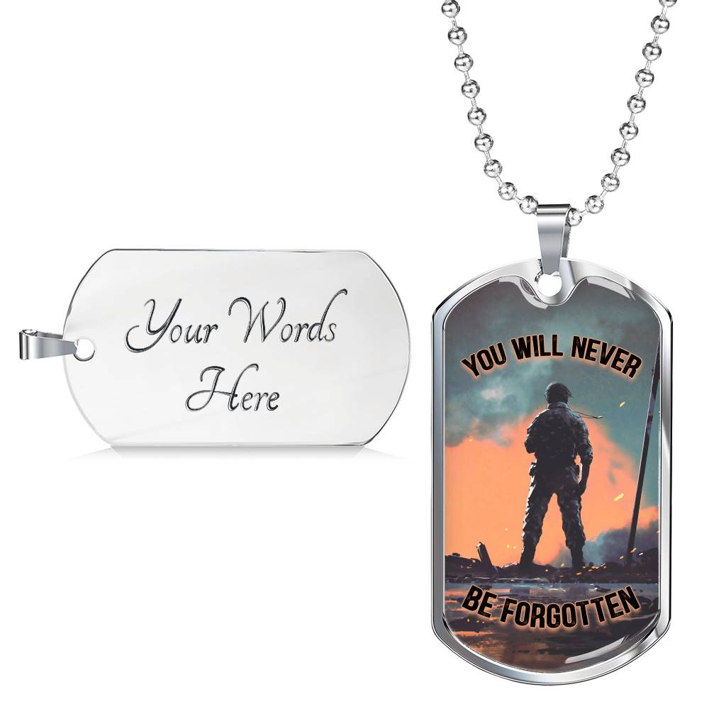 You Will Never Be Forgotten Dog Tag Pendant Necklace - Veteran Dog Tag Gift You Will Never Be Forgotten Dog Tag Pendant Necklace - Veteran Dog Tag Gift