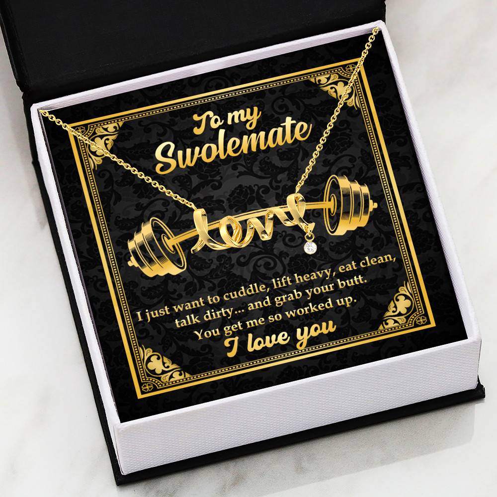 To My Swolemate I Just Want To Cuddle Grab Your Butt You Get Me So Worked Up Scripted Love Pendant Necklace
