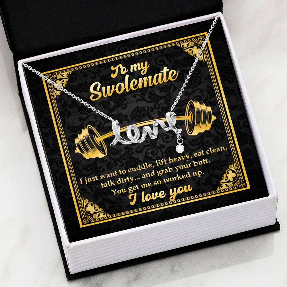 To My Swolemate I Just Want To Cuddle Grab Your Butt You Get Me So Worked Up Scripted Love Pendant Necklace