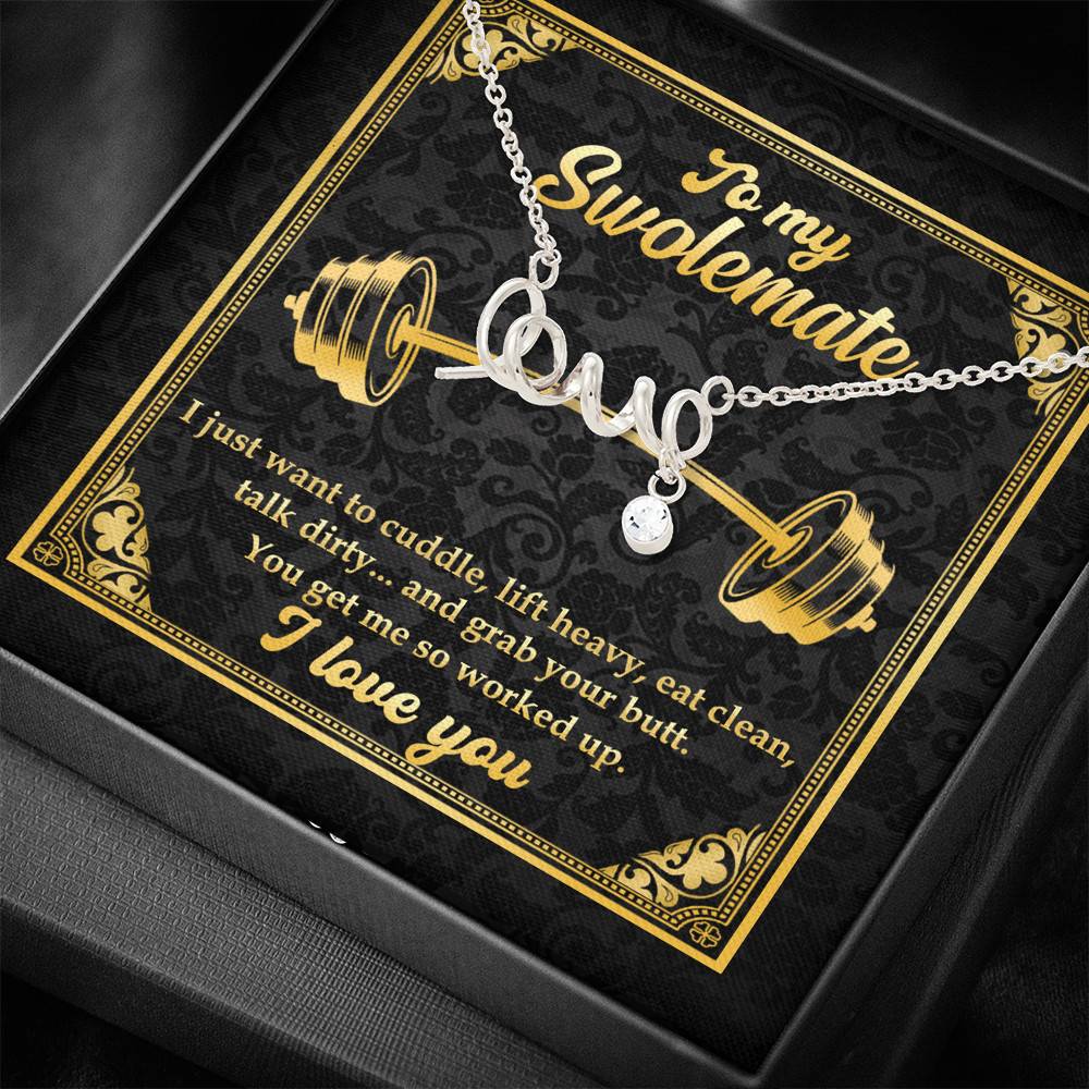 To My Swolemate I Just Want To Cuddle Grab Your Butt You Get Me So Worked Up Scripted Love Pendant Necklace