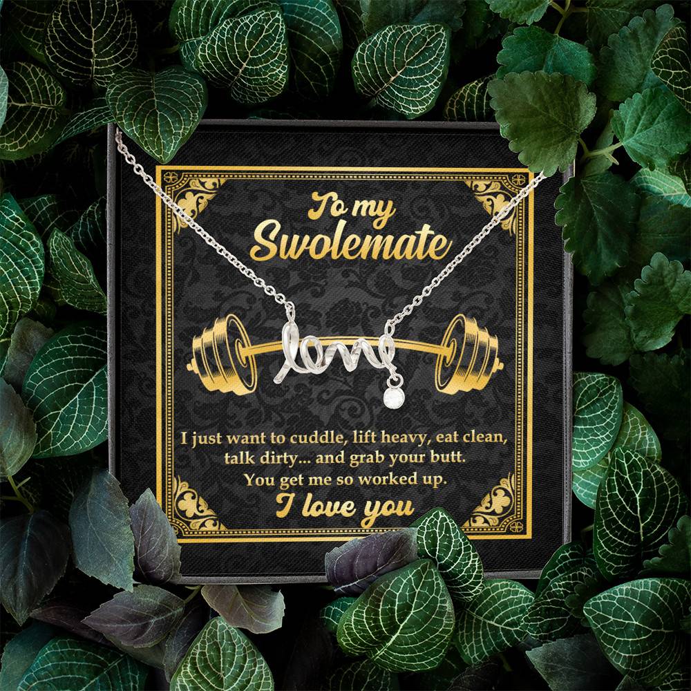 To My Swolemate I Just Want To Cuddle Grab Your Butt You Get Me So Worked Up Scripted Love Pendant Necklace