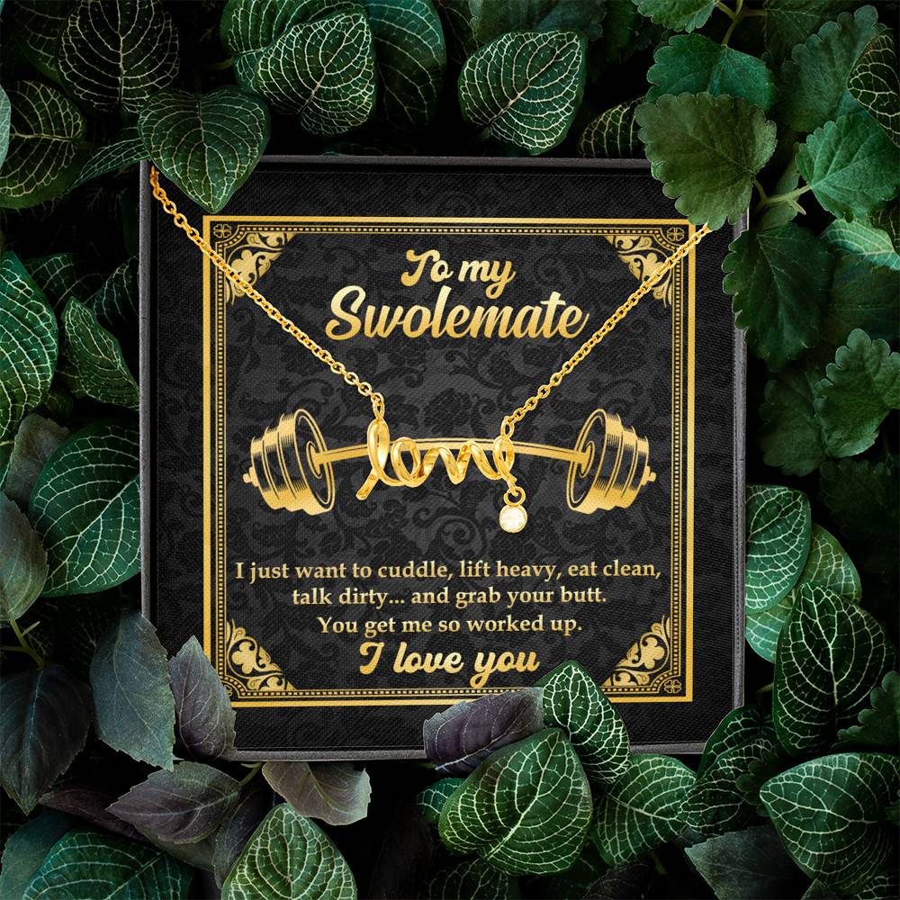 To My Swolemate I Just Want To Cuddle Grab Your Butt You Get Me So Worked Up Scripted Love Pendant Necklace