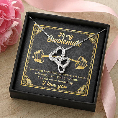 To My Swolemate I Just Want To Cuddle Grab Your Butt You Get Me So Worked Up Double Hearts Pendant Necklace