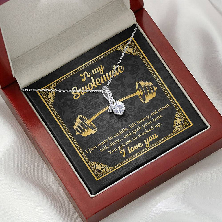 To My Swolemate I Just Want To Cuddle Grab Your Butt You Get Me So Worked Up Alluring Beauty Necklace