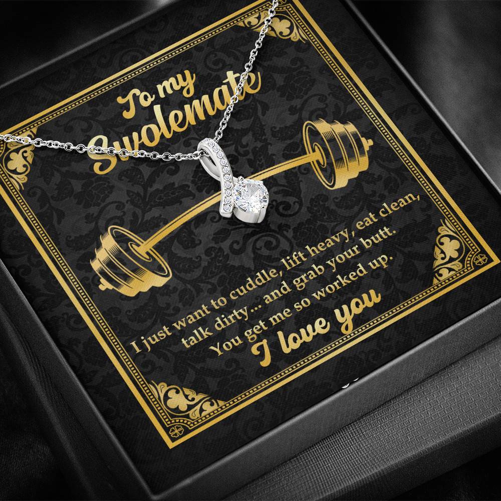 To My Swolemate I Just Want To Cuddle Grab Your Butt You Get Me So Worked Up Alluring Beauty Necklace To My Swolemate I Just Want To Cuddle Grab Your Butt You Get Me So Worked Up Alluring Beauty Necklace