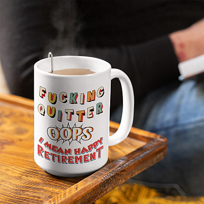 Fuc-king Quitter Oops I Mean Happy Retirement Coffee Mug - Beer Stein - Water Bottle - Color Changing Mug