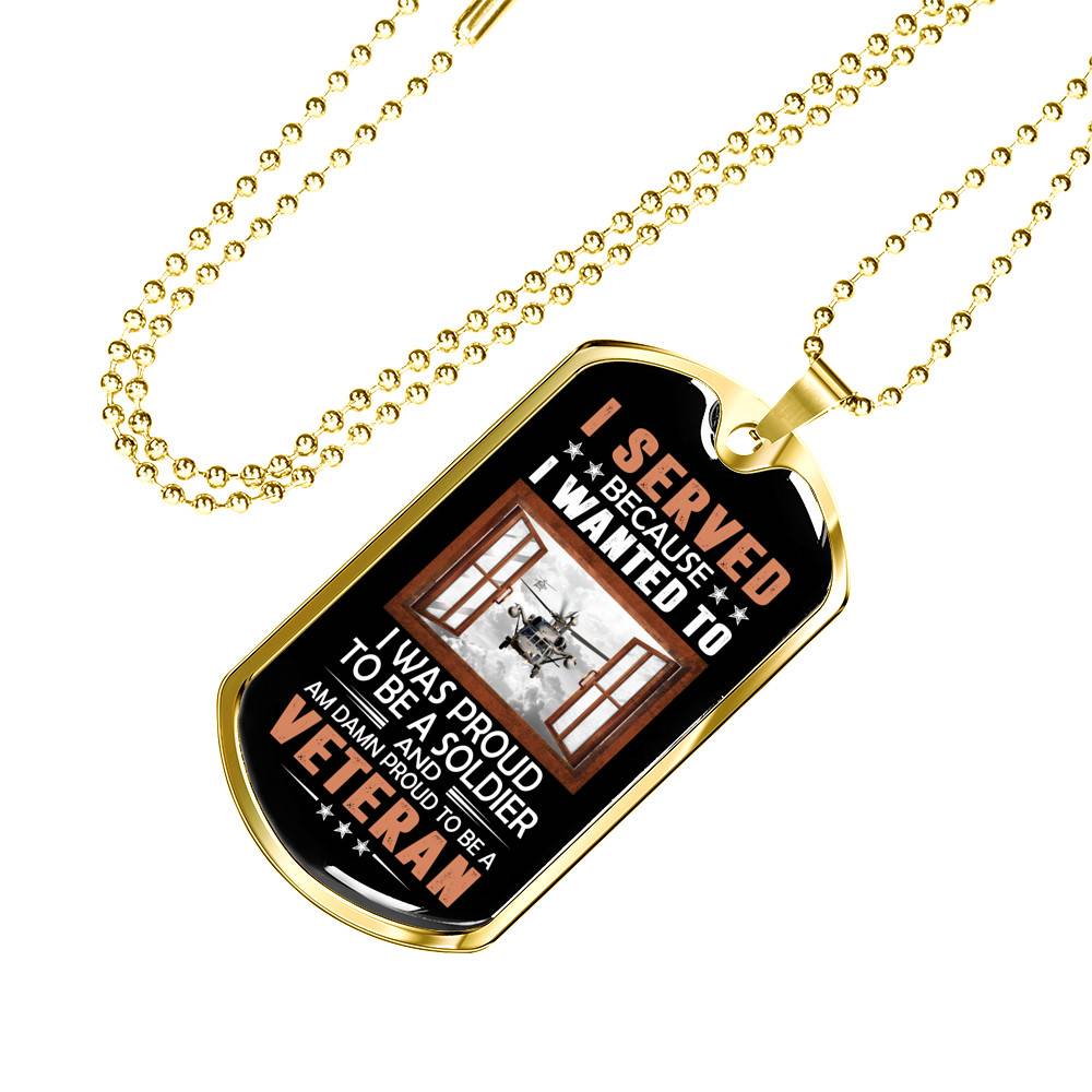 I Served Because I Wanted to I Was Proud to Be a Soldier and a Veteran Dog Tag Pendant Necklace I Served Because I Wanted to I Was Proud to Be a Soldier and a Veteran Dog Tag Pendant Necklace