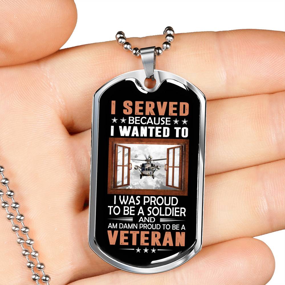 I Served Because I Wanted to I Was Proud to Be a Soldier and a Veteran Dog Tag Pendant Necklace I Served Because I Wanted to I Was Proud to Be a Soldier and a Veteran Dog Tag Pendant Necklace