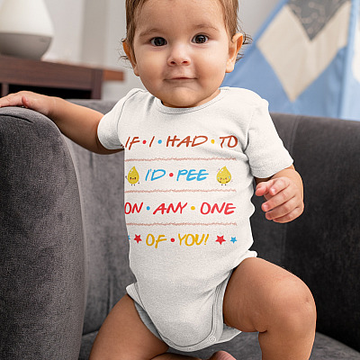 Alternative view of Funny If I Had to Pee I'd Pee on Any One of You Friend Baby Onesie - Baby Infant Bodysuit