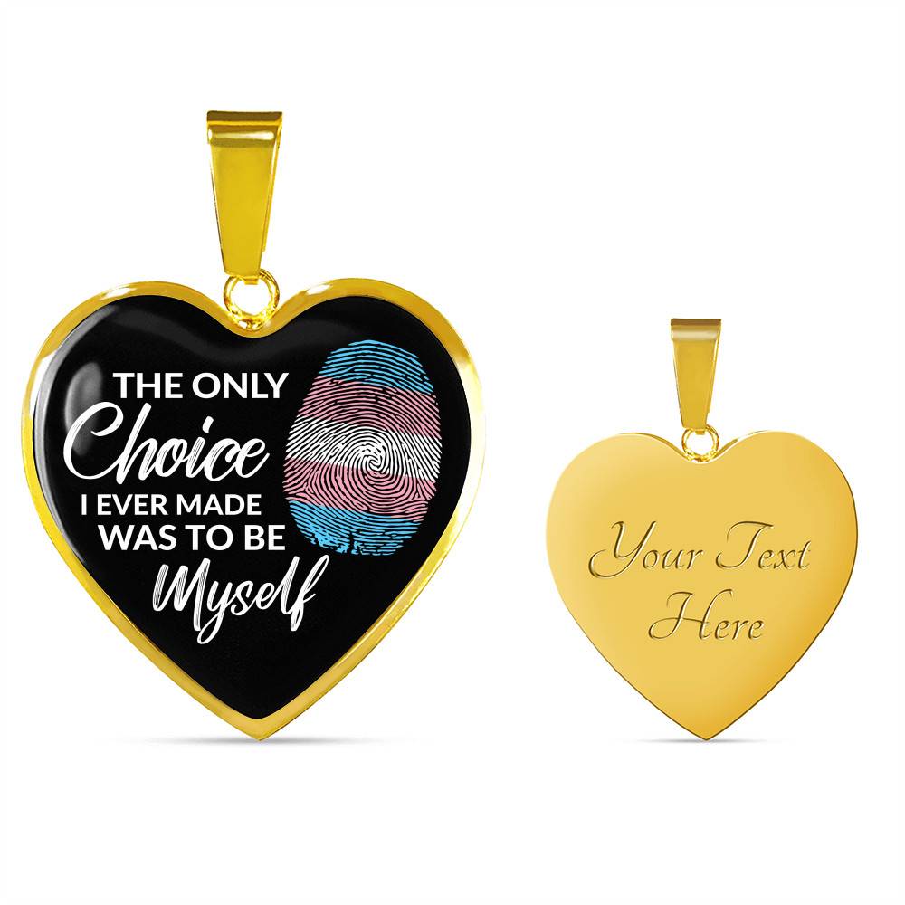 Transgender The Only Choice I Ever Made Was To Be Myself Heart Pendant Necklace - Transgender Pride Flag Gift