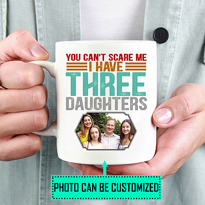 Alternative view of Personalized Photo You Can't Scare Me I Have Three Daughters Ceramic Coffee Mug - Beer Stein - Water Bottle