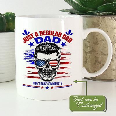 Personalized Proud Just A Regular Dad Didn't Raise Communists Mug - Patriotic Dad Supports American Flag Mug