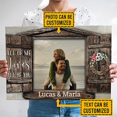 Personalized Photo Couple Saying All Of Me Loves All Of You Anniversary Family Picture Canvas Poster Wall Art