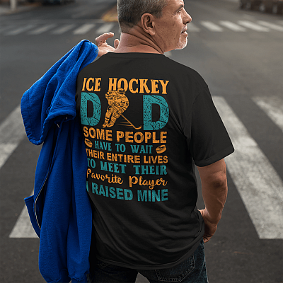 Alternative view of Ice Hockey Dad Some People Have To Wait Their Entire Lives To Meet Their Favorite Player Print On Back T-Shirt Only