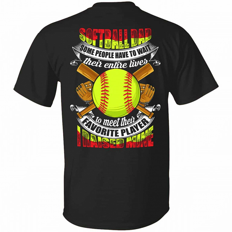Softball Dad Some People Have To T-Shirt Only, Black, Unisex T-Shirt