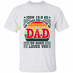 As The Father Has Loved Me, White, Unisex T-Shirt