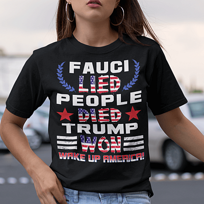 Alternative view of Fauci Lied People Died Trump Won Wake Up America T-Shirt - V-Neck Shirt