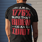 I Am 1776% Sure That Biden Is An Idiot Print On Back Only T-Shirt - V-Neck Shirt