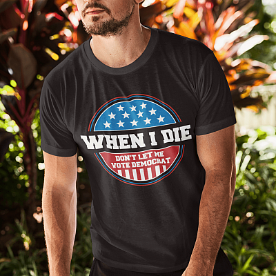 Alternative view of When I Die Don't Let Me Vote Democrat T-Shirt - V-Neck Shirt