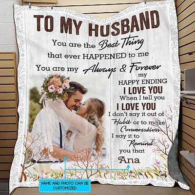 Personalized Photo To My Husband You Are The Best Thing That Ever Happened To Me Blanket - Gift For Husband