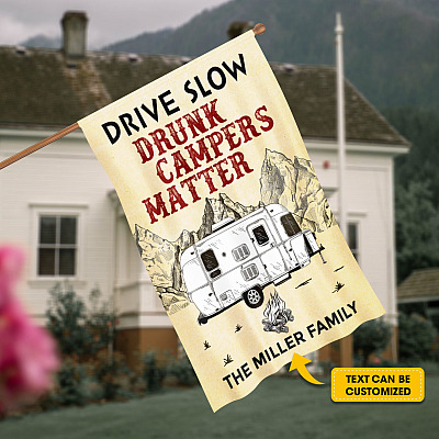 Personalized Drive Slow Drunk Campers Matter Outdoor Garden Flag - House Flag