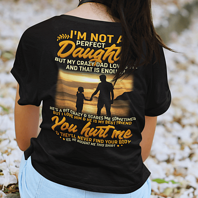 Alternative view of I'm Not A Perfect Daughter But My Crazy Dad Loves Me And That Is Enough Print On Back T-Shirt Only - V-Neck