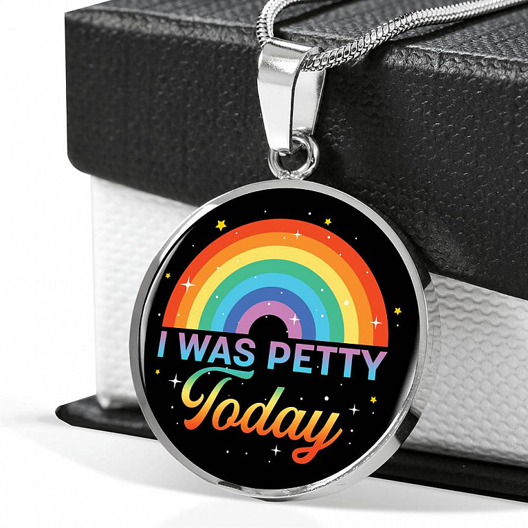 LGBTQ Rainbow I Was Petty Today Circle Pendant Necklace - LGBTQ Pride Necklace - Pride Month Gift