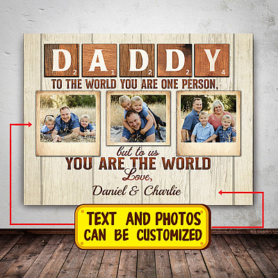 Customized Photo Daddy To The World You Are One Person But To Us You Are The World Framed Canvas - Unframed Poster