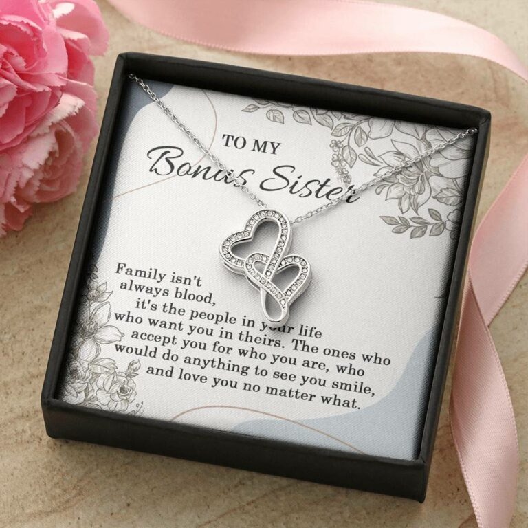 To My Bonus Sister Family Isn't Always Blood It's The People In Your Life Double Heart Necklace