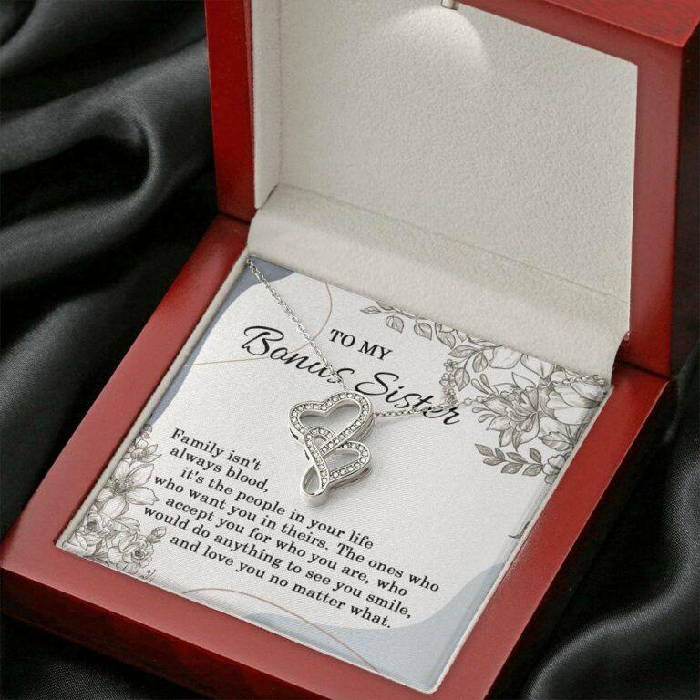 To My Bonus Sister Family Isn't Always Blood It's The People In Your Life Double Heart Necklace