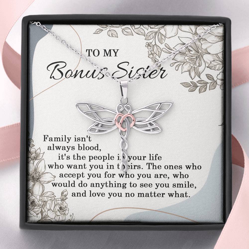 To My Bonus Sister Family Isn't Always Blood It's The People In Your Life Dragonfly Necklace To My Bonus Sister Family Isn't Always Blood It's The People In Your Life Dragonfly Necklace