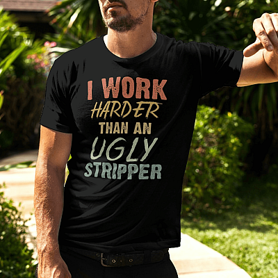 Alternative view of I Work Harder Than An Ugly Stripper T-Shirt - V-Neck Shirt