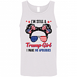 I'm Still a Trump Girl I Make No Apologies Tank Top Tee - Trump Supporter Ladies Tanks