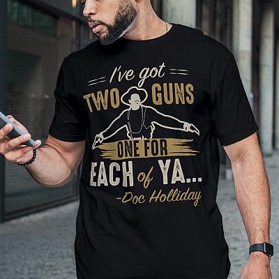 Alternative view of I've Got Two Guns One for Each of Ya T-Shirt - Funny Doc Holliday Shirt