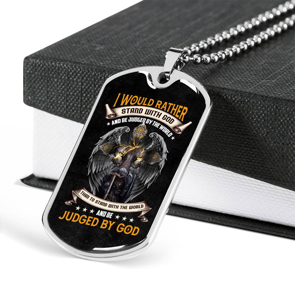 I Would Rather Stand with God and Be Judged by the World Than to Stand With The World Dog Tag Pendant Necklace I Would Rather Stand with God and Be Judged by the World Than to Stand With The World Dog Tag Pendant Necklace