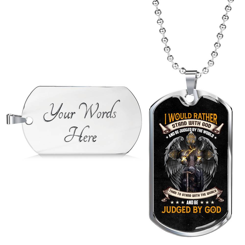 I Would Rather Stand with God and Be Judged by the World Than to Stand With The World Dog Tag Pendant Necklace I Would Rather Stand with God and Be Judged by the World Than to Stand With The World Dog Tag Pendant Necklace
