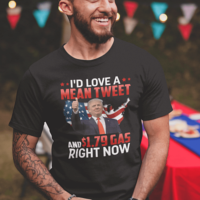 I'd Love A Mean Tweet And $1.79 Gas Right Now Funny Trump T-Shirt - V-Neck Shirt