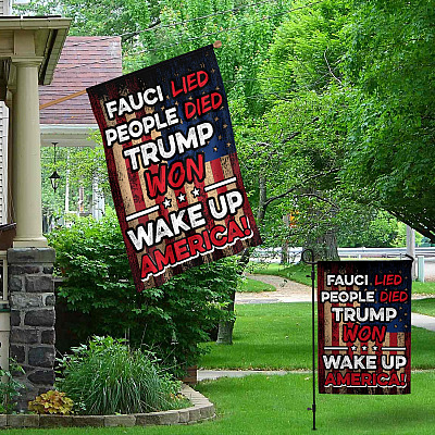 Alternative view of Fauci Lied People Died Trump Won Wake Up America Garden Flag – House Flag