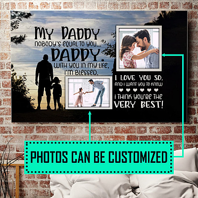 Personalized Photo My Daddy Nobody Equal You I Love You So Framed Canvas - Poster - Custom Photo Gift For Dad