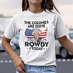 The Colonies Are Quite Rowdy Today Fourth of July T-Shirt - V-Neck Tee